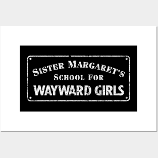 Sister Margaret's School For Wayward Girls Posters and Art